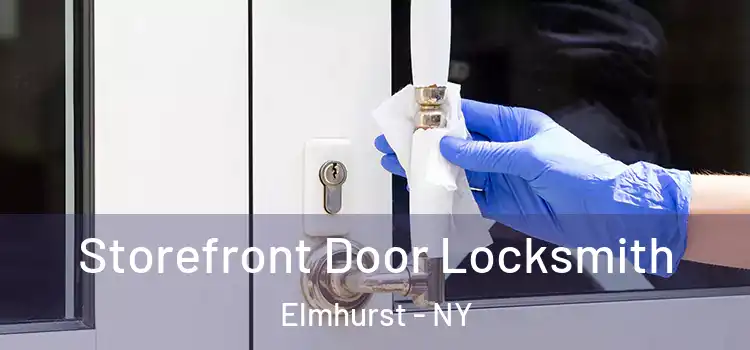 Storefront Door Locksmith Elmhurst - NY
