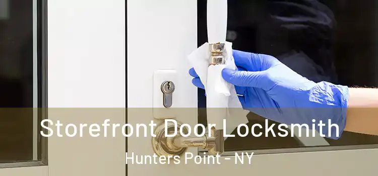 Storefront Door Locksmith Hunters Point - NY
