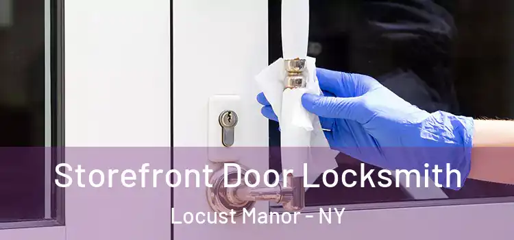 Storefront Door Locksmith Locust Manor - NY