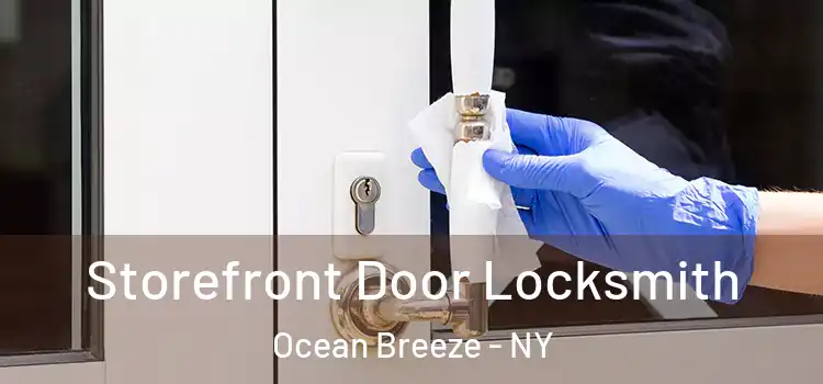 Storefront Door Locksmith Ocean Breeze - NY