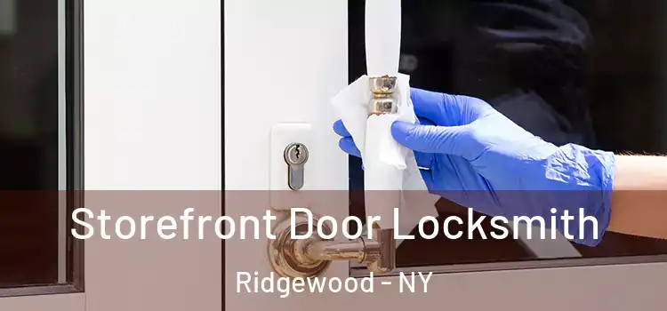 Storefront Door Locksmith Ridgewood - NY