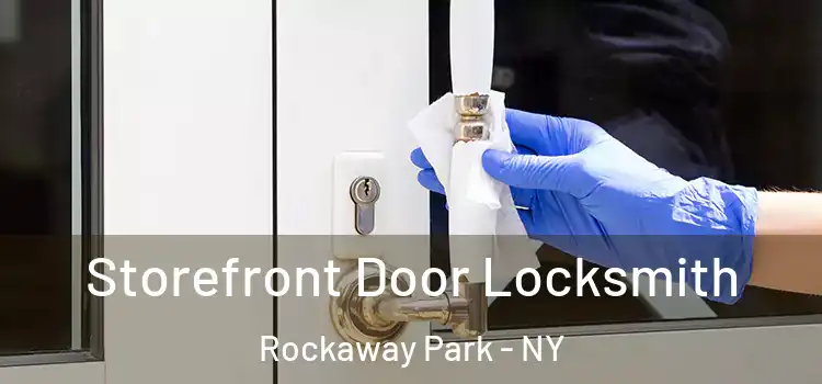 Storefront Door Locksmith Rockaway Park - NY