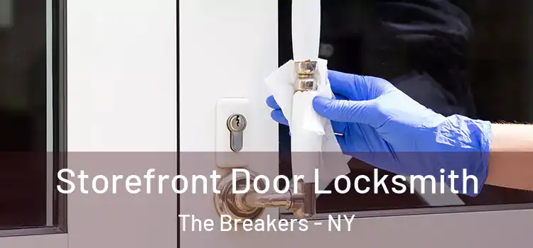 Storefront Door Locksmith The Breakers - NY