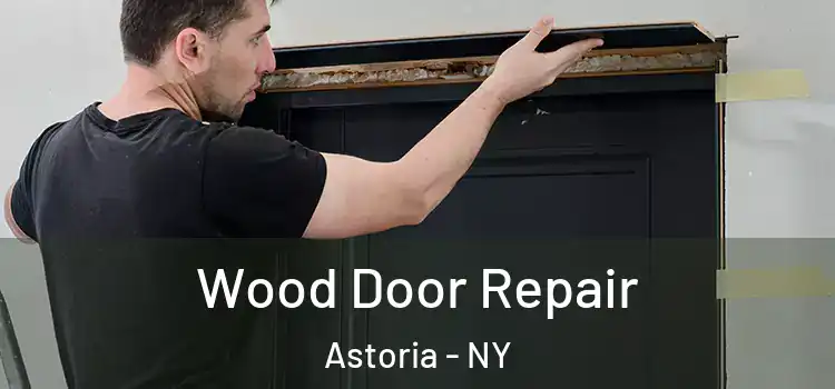  Wood Door Repair Astoria - NY