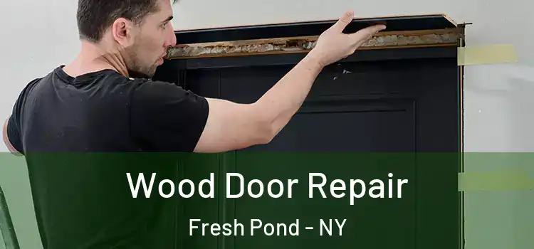  Wood Door Repair Fresh Pond - NY