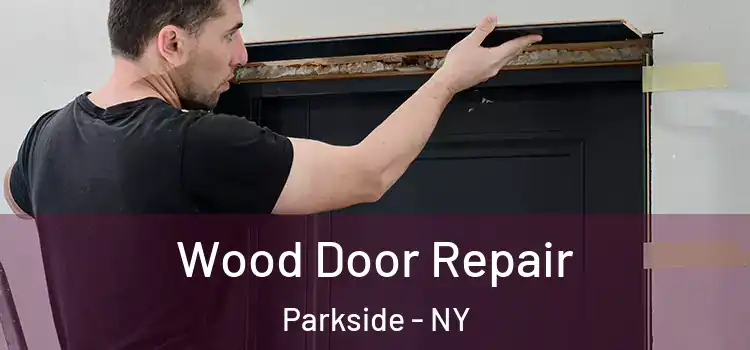 Wood Door Repair Parkside - NY