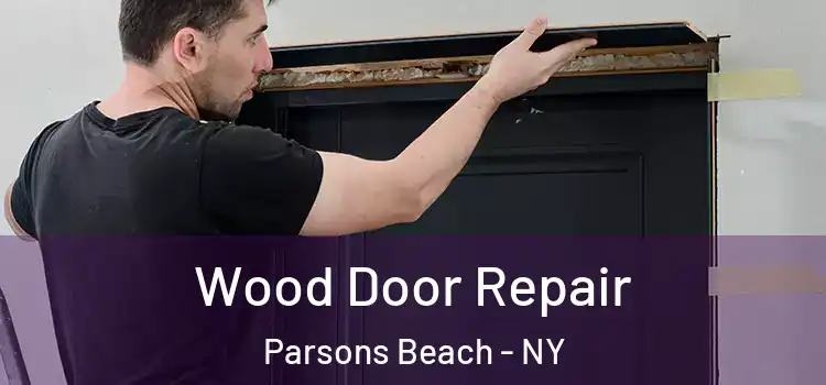 Wood Door Repair Parsons Beach - NY