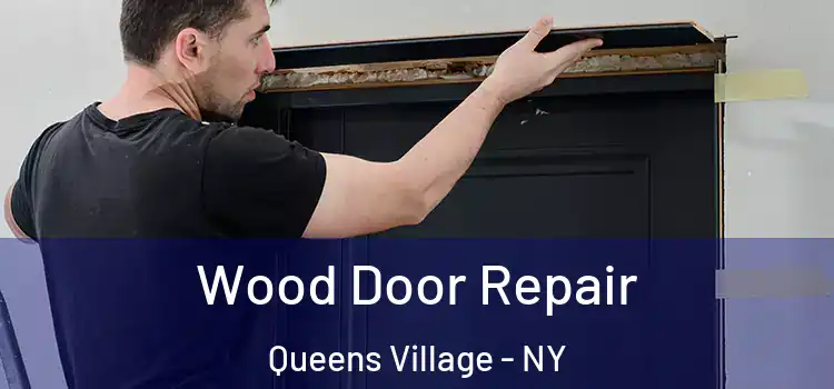 Wood Door Repair Queens Village - NY