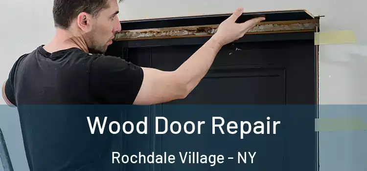 Wood Door Repair Rochdale Village - NY