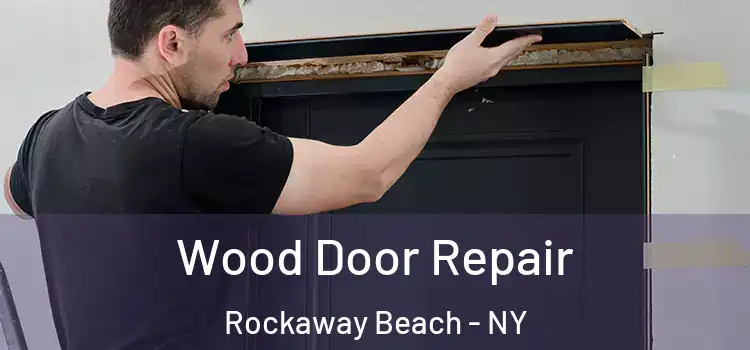 Wood Door Repair Rockaway Beach - NY