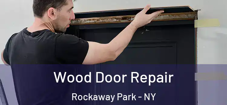  Wood Door Repair Rockaway Park - NY