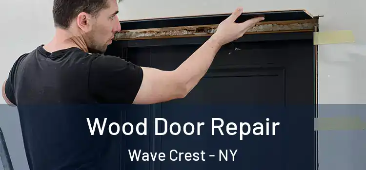  Wood Door Repair Wave Crest - NY