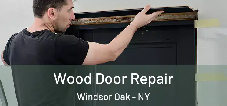 Wood Door Repair Windsor Oak - NY
