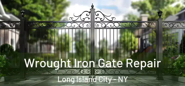 Wrought Iron Gate Repair Long Island City - NY